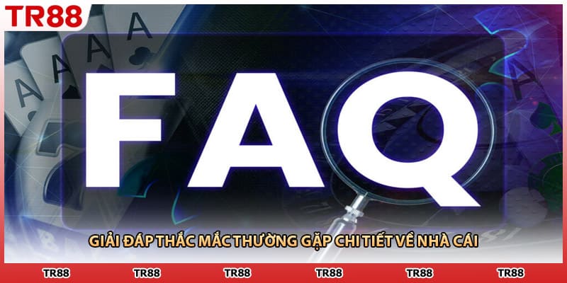 Giải đáp thắc mắc thường gặp chi tiết về nhà cái